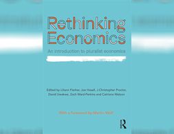 Rethinking Economics - An Introduction to Pluralist Economics