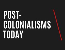 Contributions from Post-Colonialisms Today