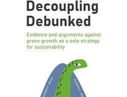 Decoupling debunked: Evidence and arguments against green growth as a sole strategy for sustainability