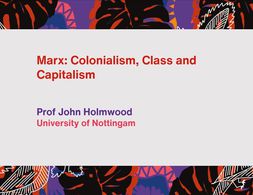 Marx: Colonialism, Class and Capitalism