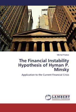 The Financial Instability Hypothesis of Hyman P. Minsky