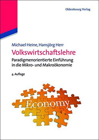 Volkswirtschaftslehre - Paradigmenorientierte Einführung in die Mikro- und Makroökonomie
